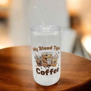Clear My Blood Type is Coffee Tumbler 16 oz